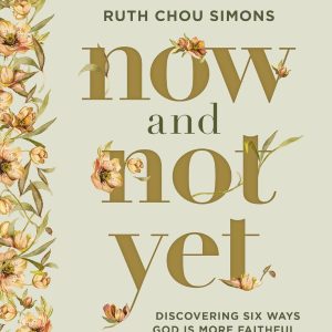 Now and Not Yet Bible Study Guide plus Streaming Video: Discovering Six Ways God Is More Faithful Than You Know